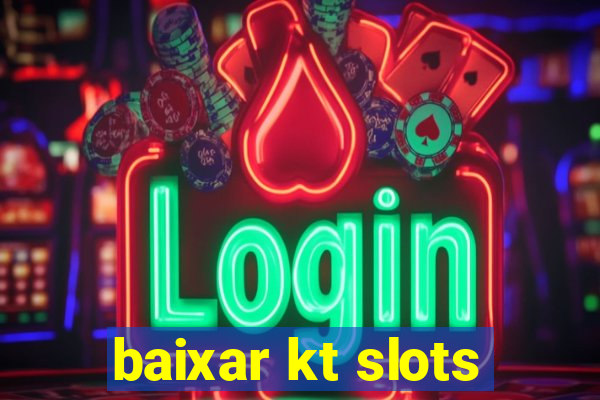 baixar kt slots